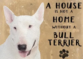 A House is not a Home without a Bull Terrier