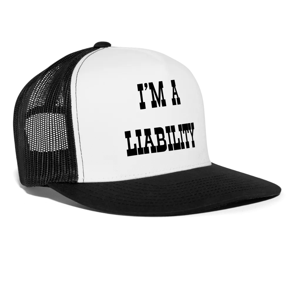 “I’m A Liability”-Trucker Cap