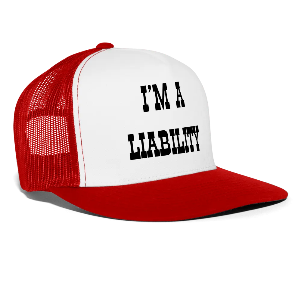 “I’m A Liability”-Trucker Cap