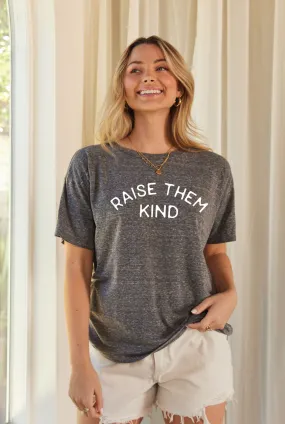 The 'Raise Them Kind' Graphic Tee